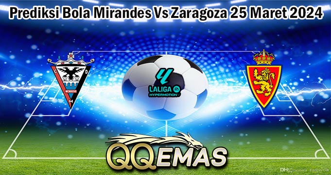 Prediksi Bola Mirandes Vs Zaragoza 25 Maret 2024