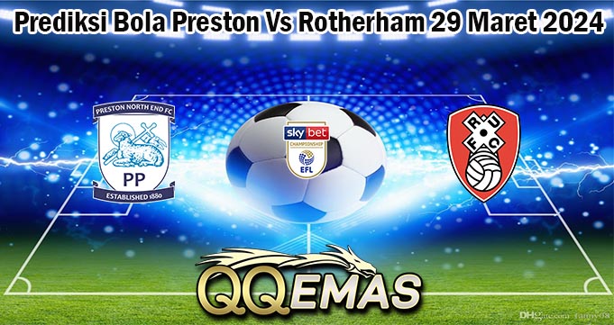 Prediksi Bola Preston Vs Rotherham 29 Maret 2024