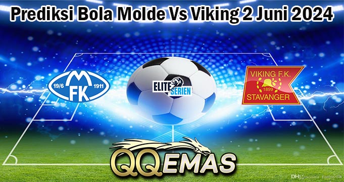 Prediksi Bola Molde Vs Viking 2 Juni 2024
