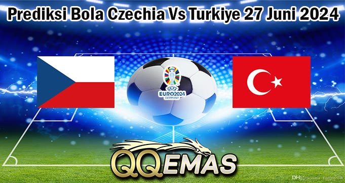 Prediksi Bola Czechia Vs Turkiye 27 Juni 2024