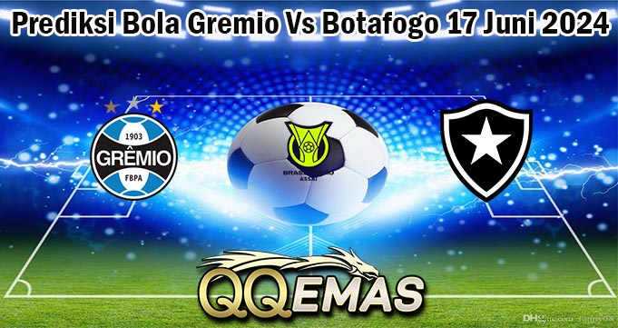 Prediksi Bola Gremio Vs Botafogo 17 Juni 2024