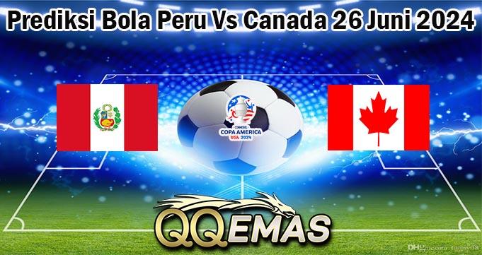 Prediksi Bola Peru Vs Canada 26 Juni 2024