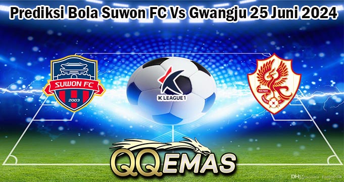 Prediksi Bola Suwon FC Vs Gwangju 25 Juni 2024