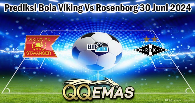 Prediksi Bola Viking Vs Rosenborg 30 Juni 2024