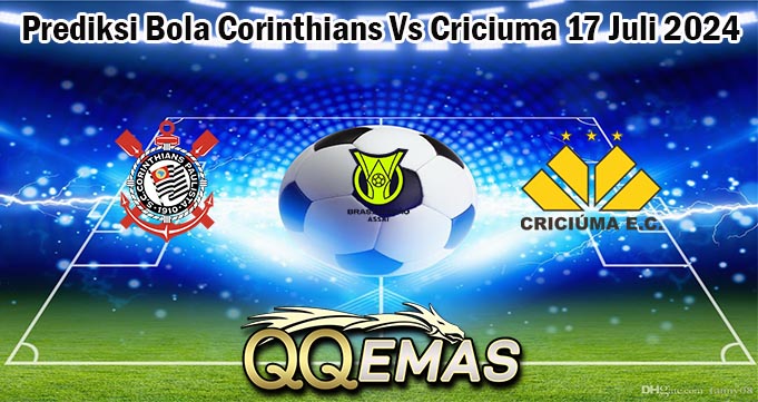 Prediksi Bola Corinthians Vs Criciuma 17 Juli 2024