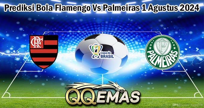 Prediksi Bola Flamengo Vs Palmeiras 1 Agustus 2024