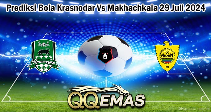 Prediksi Bola Krasnodar Vs Makhachkala 29 Juli 2024