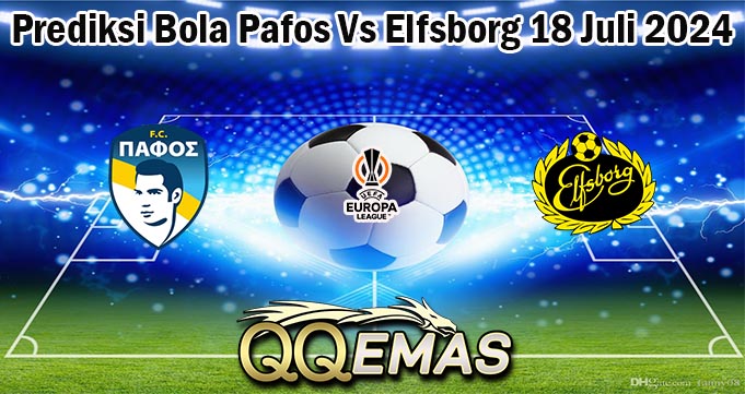 Prediksi Bola Pafos Vs Elfsborg 18 Juli 2024
