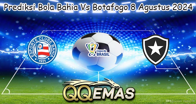 Prediksi Bola Bahia Vs Botafogo 8 Agustus 2024