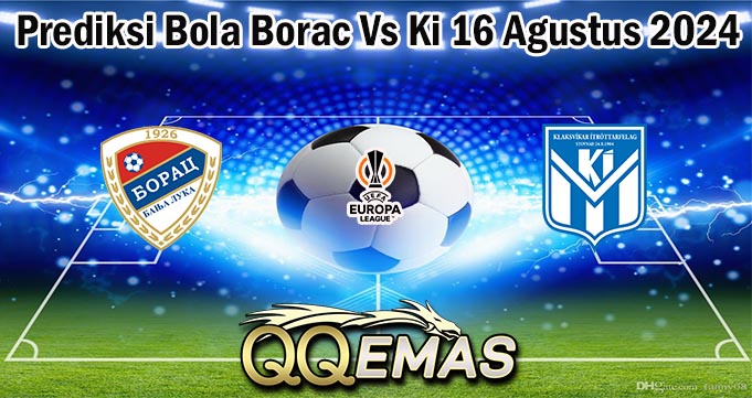 Prediksi Bola Borac Vs Ki 16 Agustus 2024