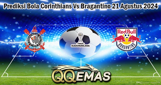 Prediksi Bola Corinthians Vs Bragantino 21 Agustus 2024