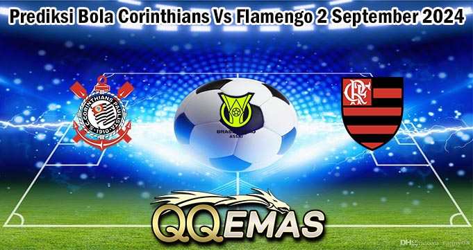 Prediksi Bola Corinthians Vs Flamengo 2 September 2024