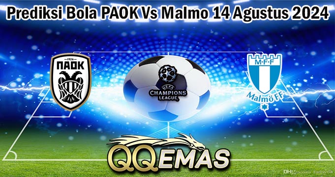 Prediksi Bola PAOK Vs Malmo 14 Agustus 2024