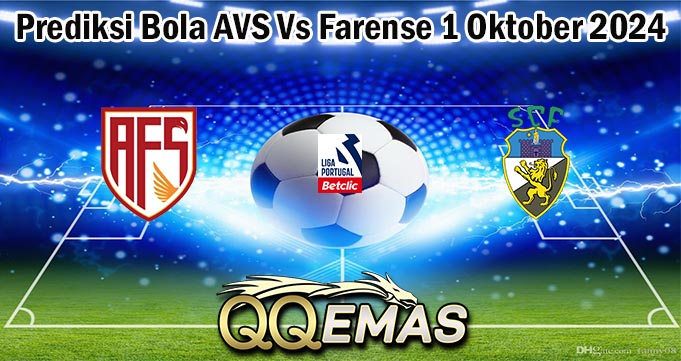 Prediksi Bola AVS Vs Farense 1 Oktober 2024