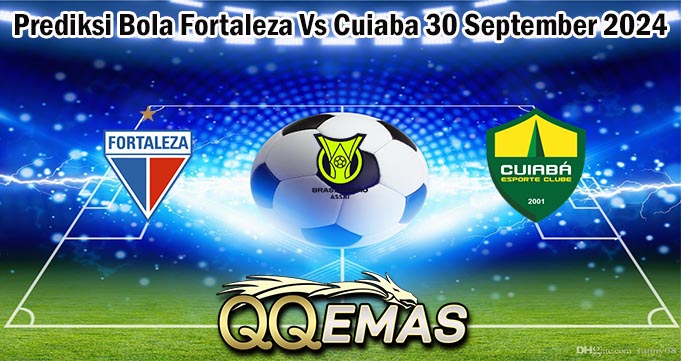 Prediksi Bola Fortaleza Vs Cuiaba 30 September 2024