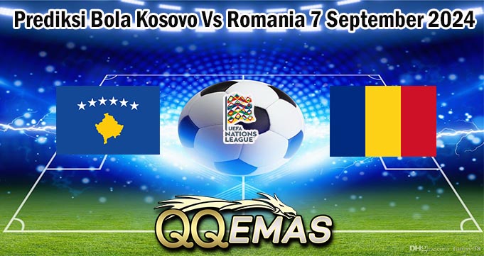 Prediksi Bola Kosovo Vs Romania 7 September 2024