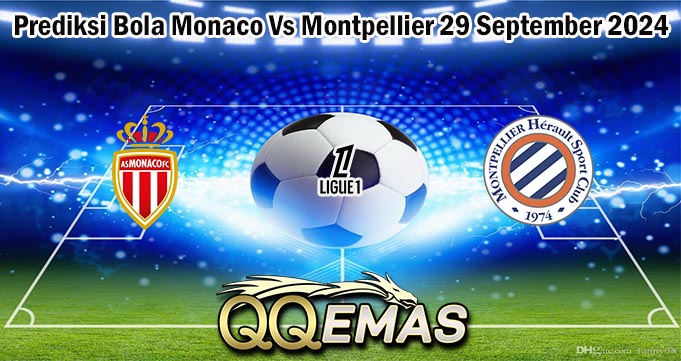 Prediksi Bola Monaco Vs Montpellier 29 September 2024