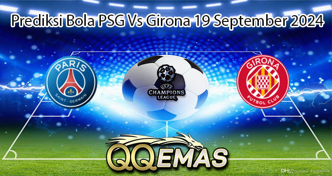 Prediksi Bola PSG Vs Girona 19 September 2024