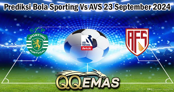 Prediksi Bola Sporting Vs AVS 23 September 2024