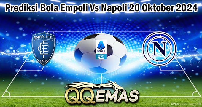 Prediksi Bola Empoli Vs Napoli 20 Oktober 2024