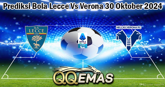 Prediksi Bola Lecce Vs Verona 30 Oktober 2024