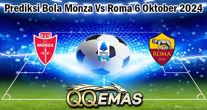 Prediksi Bola Monza Vs Roma 6 Oktober 2024