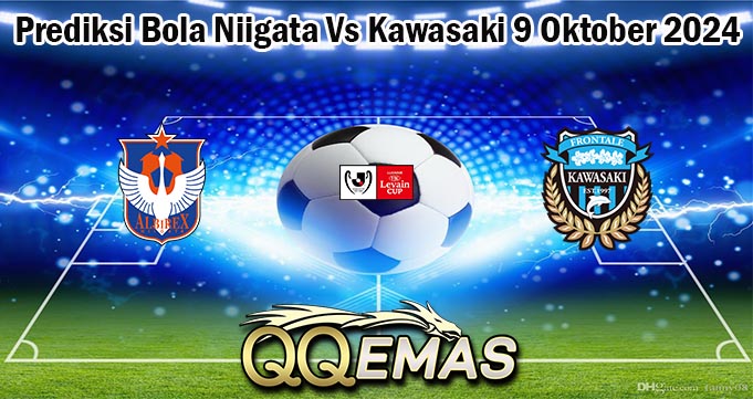 Prediksi Bola Niigata Vs Kawasaki 9 Oktober 2024