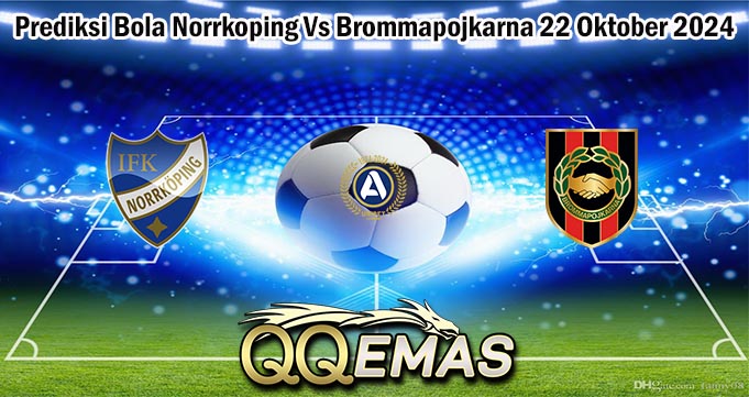 Prediksi Bola Norrkoping Vs Brommapojkarna 22 Oktober 2024