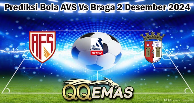 Prediksi Bola AVS Vs Braga 2 Desember 2024