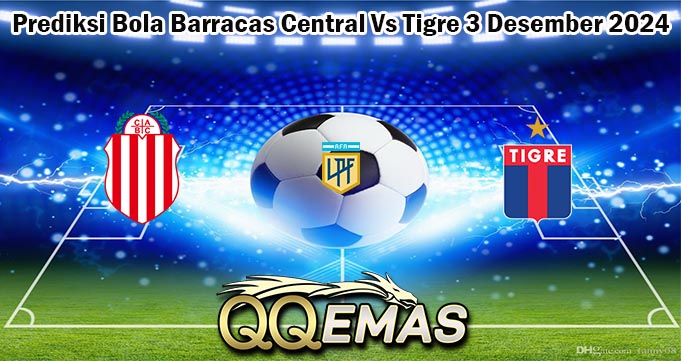 Prediksi Bola Barracas Central Vs Tigre 3 Desember 2024