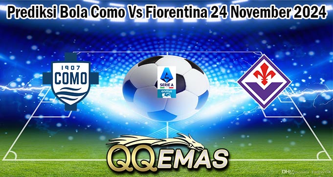 Prediksi Bola Como Vs Fiorentina 24 November 2024