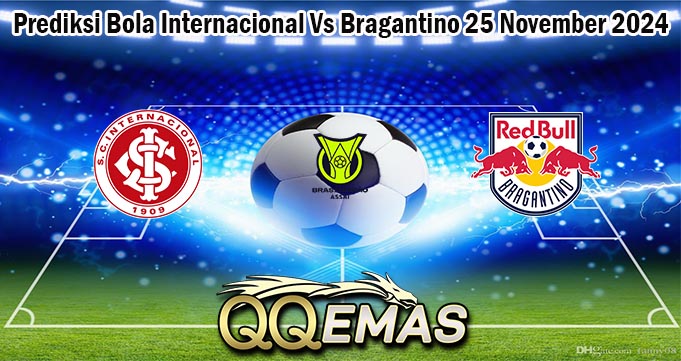 Prediksi Bola Internacional Vs Bragantino 25 November 2024