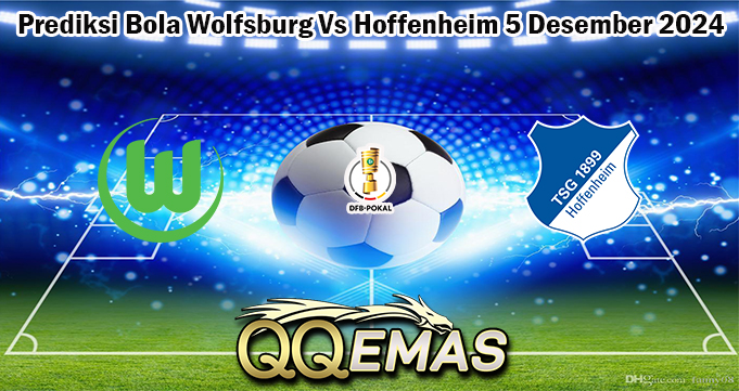 Prediksi Bola Wolfsburg Vs Hoffenheim 5 Desember 2024