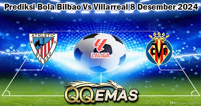 Prediksi Bola Bilbao Vs Villarreal 8 Desember 2024