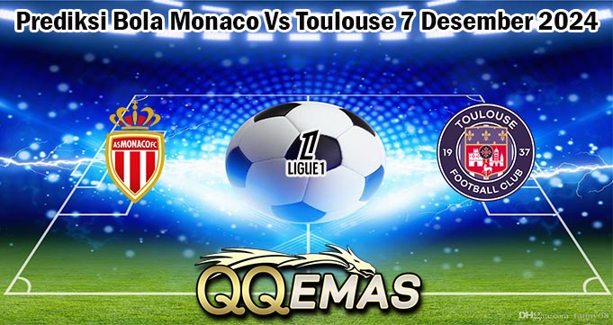 Prediksi Bola Monaco Vs Toulouse 7 Desember 2024