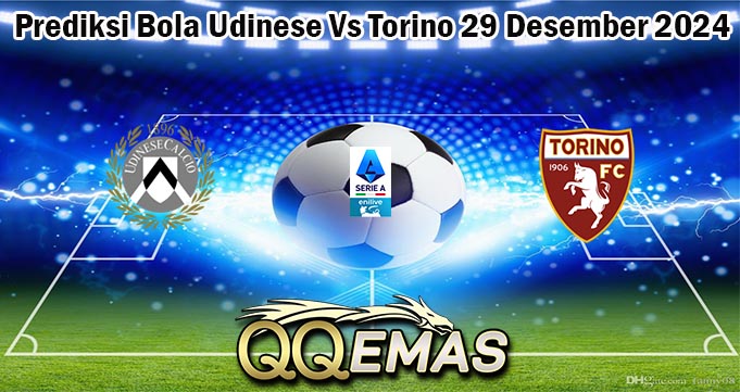 Prediksi Bola Udinese Vs Torino 29 Desember 2024