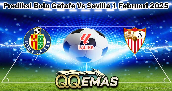 Prediksi Bola Getafe Vs Sevilla 1 Februari 2025