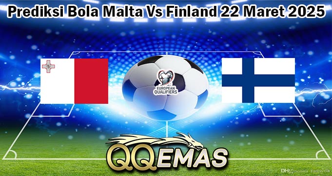 Prediksi Bola Malta Vs Finland 22 Maret 2025