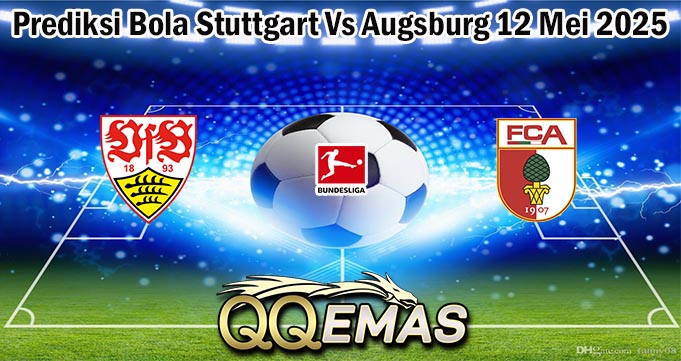 Prediksi Bola Stuttgart Vs Augsburg 12 Mei 2025